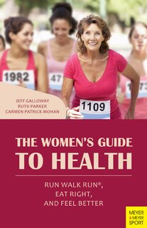 The Women's Guide To Health: Run Walk Run, Eat Right, And Feel Better