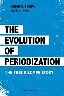 The Evolution Of Periodization: The Tudor Bompa Story