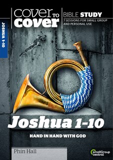 Joshua 1-10 - Cover To Cover Bible Study: Hand in Hand With God