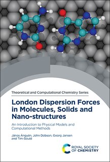 Front cover_London Dispersion Forces In Molecules, Solids And Nano-structures