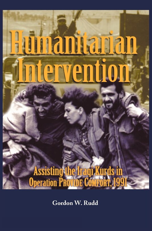 Couverture_Humanitarian Intervention Assisting the Iraqi Kurds in Operation PROVIDE COMFORT, 1991