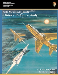 Front cover_Cold War In South Florida Historic Resource Study