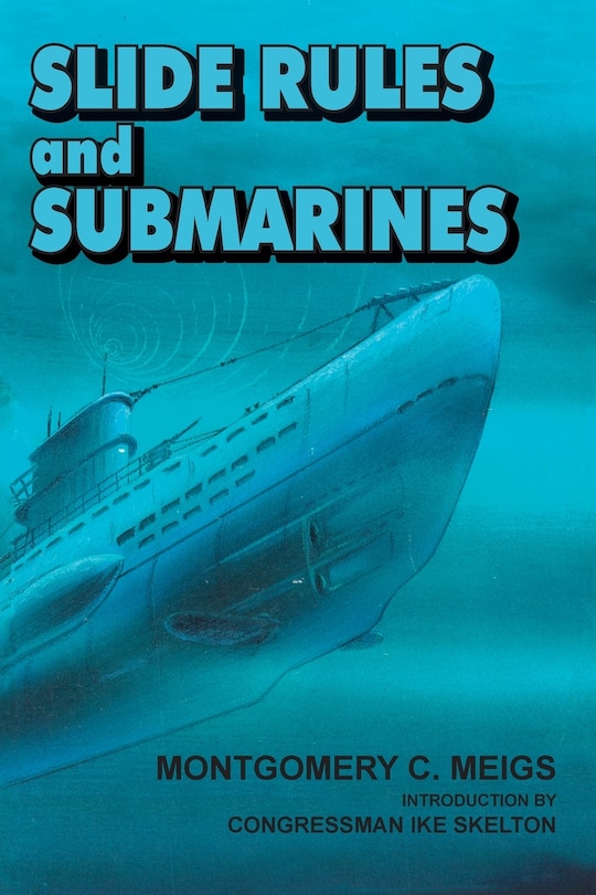 Slide Rules And Submarines: American Scientists And Subsurface Warfare In World War Ii