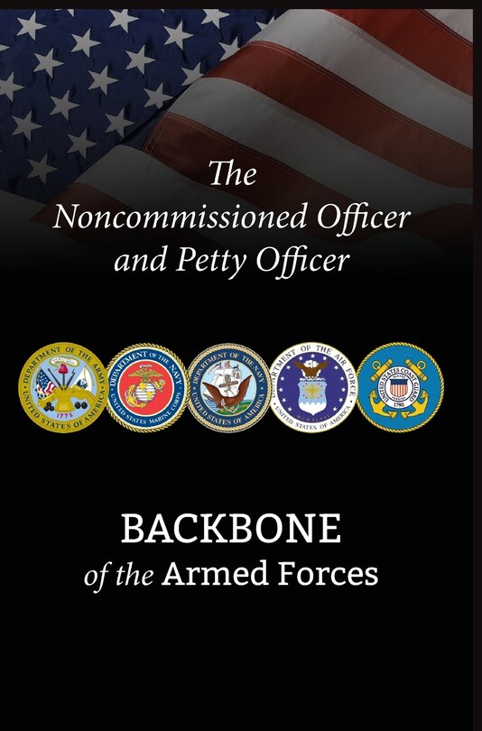 The Noncommissioned Officer and Petty Officer: Backbone of the Armed Forces