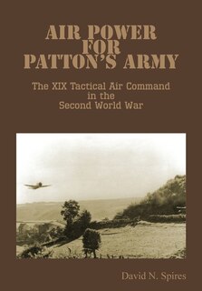 Couverture_Air Power for Patton's Army - The XIX Tactical Air Command in the Second World War