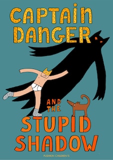 Couverture_Captain Danger and the Stupid Shadow