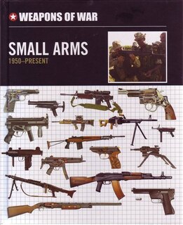 Front cover_Weapons Of War Small Arms 1950 Present