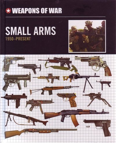 Front cover_Weapons Of War Small Arms 1950 Present