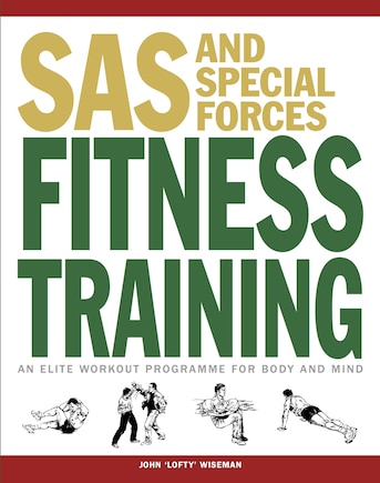 Sas And Special Forces Fitness Training: An Elite Workout Programme For Body And Mind