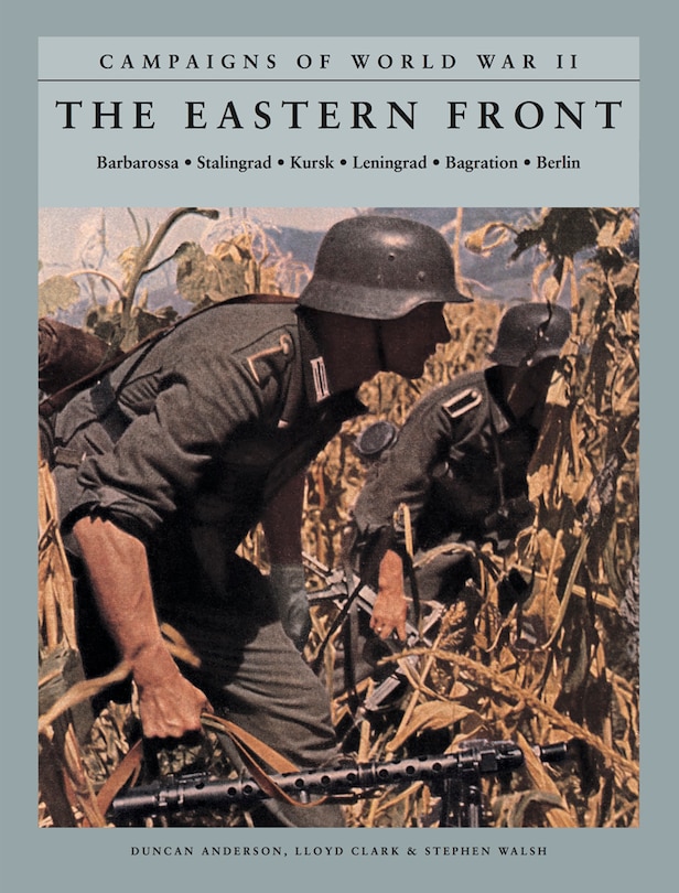 The Eastern Front: Barbarossa, Stalingrad, Kursk, Leningrad, Bagration, Berlin