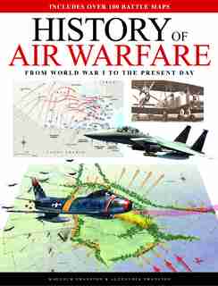 History Of Air Warfare: From World War I To The Present Day by Malcolm Swanston