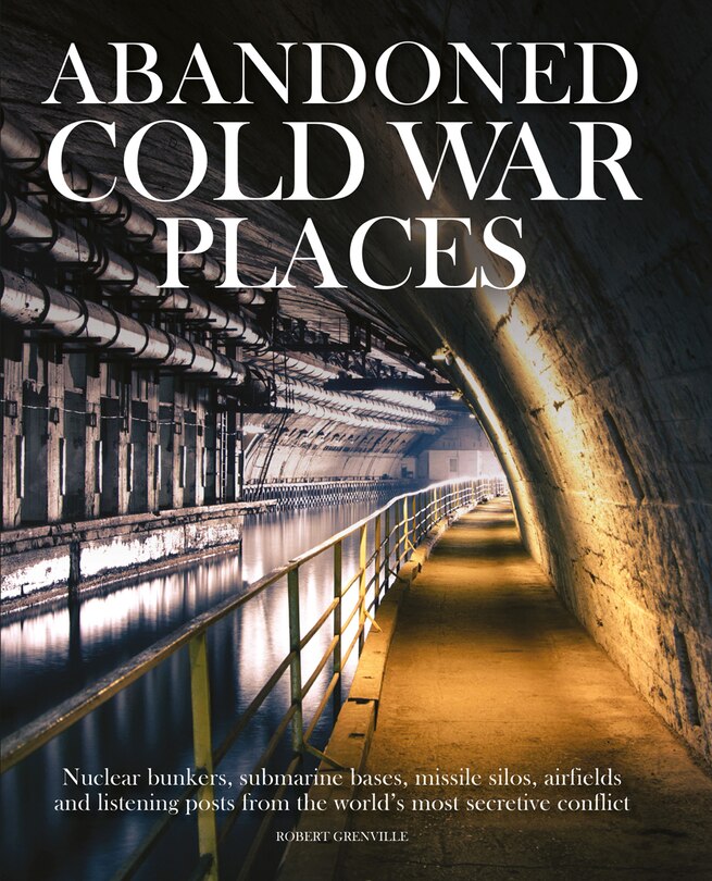 Front cover_Abandoned Cold War Places