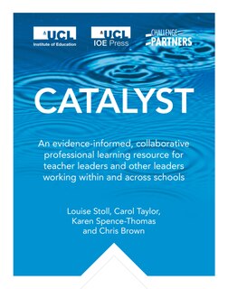 Catalyst [OP: An Evidence-informed, Collaborative Professional Learning Resource For Teacher Leaders And Other Le