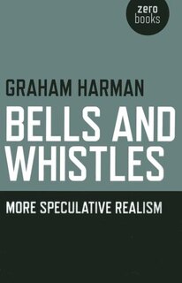 Bells And Whistles: More Speculative Realism