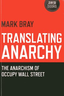 Translating Anarchy: The Anarchism Of Occupy Wall Street