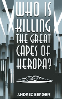 Front cover_Who Is Killing The Great Capes Of Heropa?