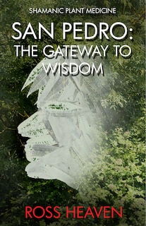 Front cover_Shamanic Plant Medicine - San Pedro