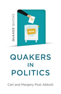 Front cover_Quaker Quicks - Quakers in Politics