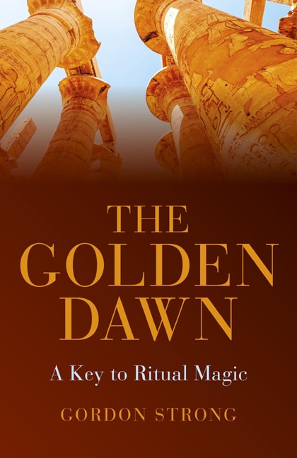 Front cover_The Golden Dawn - A Key To Ritual Magic