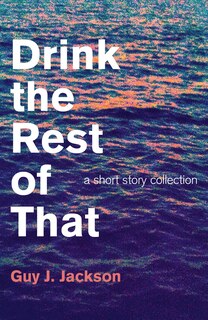 Front cover_Drink The Rest Of That