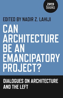 Front cover_Can Architecture Be An Emancipatory Project?
