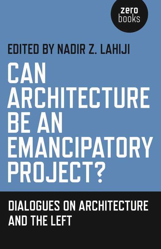 Front cover_Can Architecture Be An Emancipatory Project?
