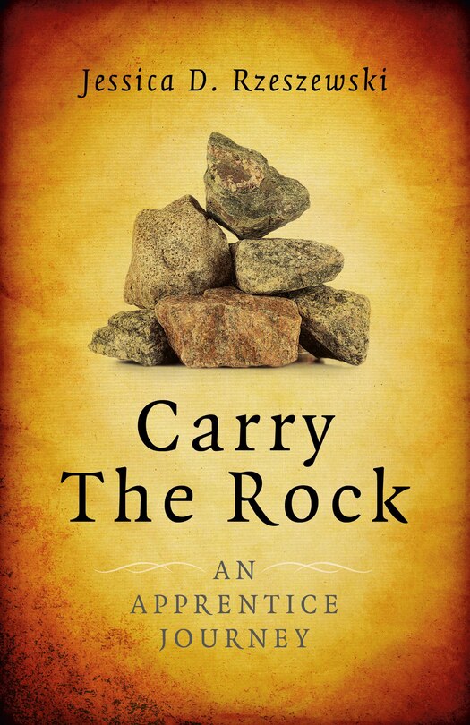 Carry The Rock: An Apprentice Journey