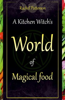 Front cover_A Kitchen Witch's World of Magical Food
