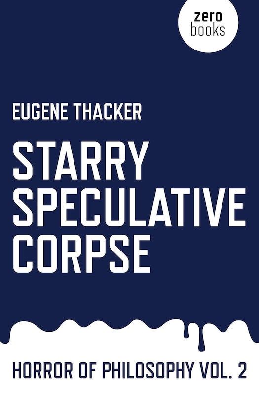 Starry Speculative Corpse: Horror Of Philosophy