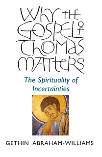 Front cover_Why The Gospel Of Thomas Matters
