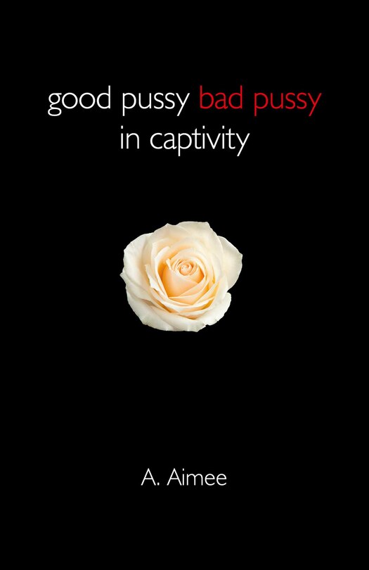 Front cover_Good Pussy Bad Pussy In Captivity