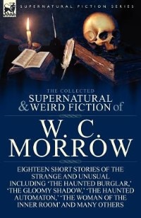 Couverture_The Collected Supernatural And Weird Fiction Of W. C. Morrow