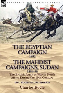 Front cover_The Egyptian Campaign, 1882 & The Mahdist Campaigns, Sudan 1884-98 Two Books In One Edition