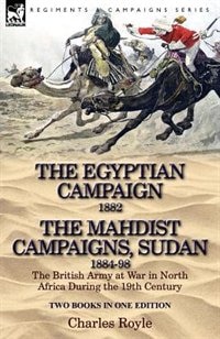 Couverture_The Egyptian Campaign, 1882 & The Mahdist Campaigns, Sudan 1884-98 Two Books In One Edition