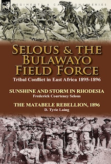 Front cover_Selous & the Bulawayo Field Force