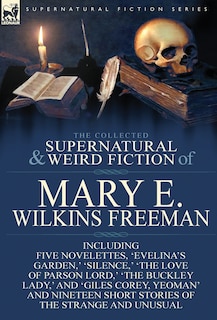 Front cover_The Collected Supernatural and Weird Fiction of Mary E. Wilkins Freeman