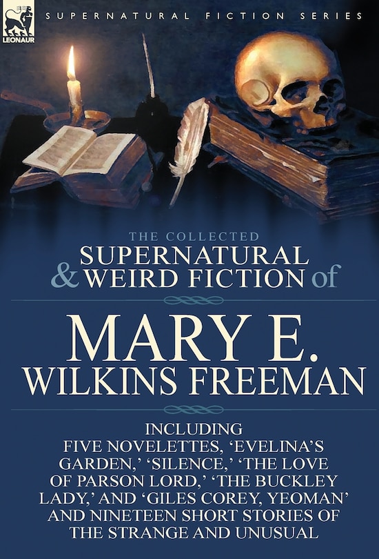 Front cover_The Collected Supernatural and Weird Fiction of Mary E. Wilkins Freeman