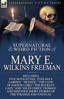 Front cover_The Collected Supernatural and Weird Fiction of Mary E. Wilkins Freeman