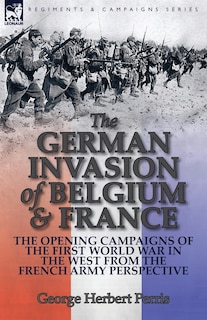 Front cover_The German Invasion of Belgium & France