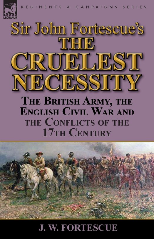 Front cover_Sir John Fortescue's 'The Cruelest Necessity'