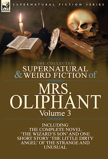 Front cover_The Collected Supernatural and Weird Fiction of Mrs Oliphant
