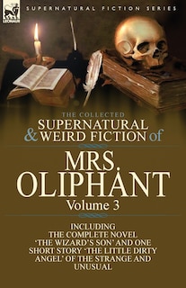Front cover_The Collected Supernatural and Weird Fiction of Mrs Oliphant