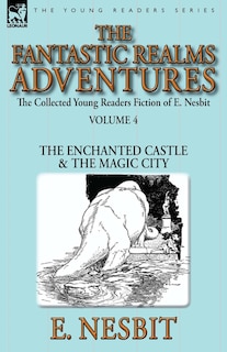 Front cover_The Collected Young Readers Fiction of E. Nesbit-Volume 4