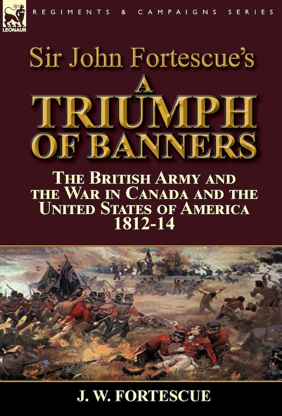 Front cover_Sir John Fortescue's A Triumph of Banners
