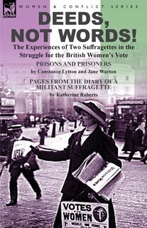 Couverture_Deeds, Not Words!-the Experiences of Two Suffragettes in the Struggle for the British Women's Vote