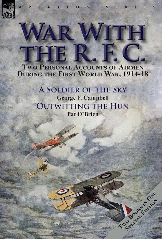 War With the R. F. C.: Two Personal Accounts of Airmen During the First World War, 1914-18