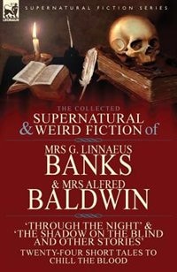 Couverture_The Collected Supernatural & Weird Fiction of Mrs G. Linnaeus Banks and Mrs Alfred Baldwin