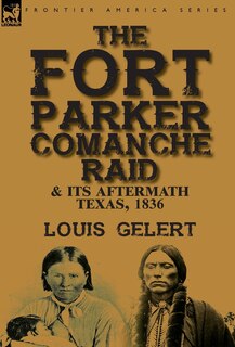 Front cover_The Fort Parker Comanche Raid & its Aftermath, Texas, 1836