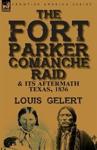 Front cover_The Fort Parker Comanche Raid & its Aftermath, Texas, 1836