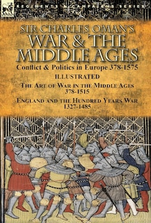 Front cover_Sir Charles Oman's War & the Middle Ages